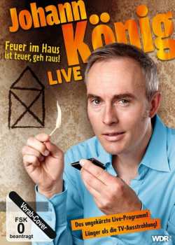Album Johann König: Feuer Im Haus Ist Teuer, Geh Raus! - Live