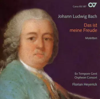 Johann Ludwig Bach: Das Ist Meine Freude: Motetten