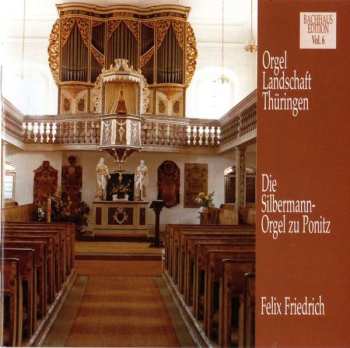 Johann Ludwig Krebs: Musik Im Bachhaus Vol.6 - Die Silbermann-orgel Zu Ponitz