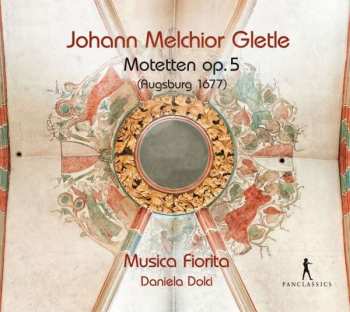Johann Melchior Gletle: Motetten op. 5 (Augsburg 1677)