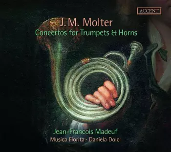 Johann Melchior Molter: Concertos For Trumpets And Horns
