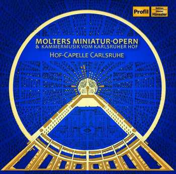 Album Johann Melchior Molter: Molters Miniatur-Opern & Kammermusik Vom Karlsruher Hof