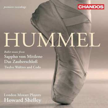 Album Johann Nepomuk Hummel: Ballet Music From: Sappho Von Mitilene • Das Zauberschloß • Twelve Waltzes And Coda