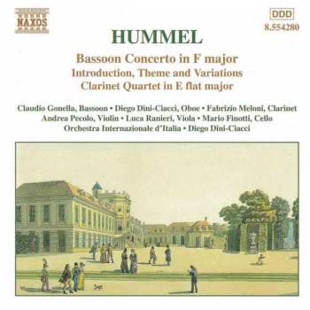 Johann Nepomuk Hummel: Bassoon Concerto In F Major / Introduction, Theme And Variations / Clarinet Quartet In E Flat Major