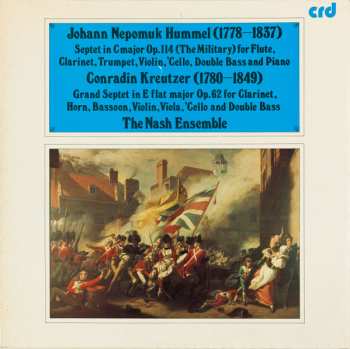 Johann Nepomuk Hummel: Septet In C Major Op. 114 (The Military) For Flute, Clarinet, Trumpet, Violin, 'Cello, Double Bass And Piano / Grand Septet In E Flat Major Op. 62 For Clarinet, Horn, Bassoon, Violin, Viola, 'Cello And Double Bass