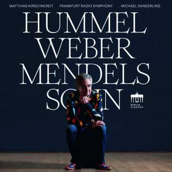 Album Johann Nepomuk Hummel: Matthias Kirschnereit - Hummel / Weber / Mendelssohn