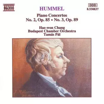 Johann Nepomuk Hummel: Piano Concertos No. 2, Op. 85 / No. 3, Op. 89