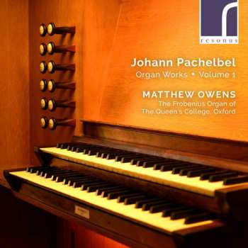 Johann Pachelbel: Organ Works • Volume 1