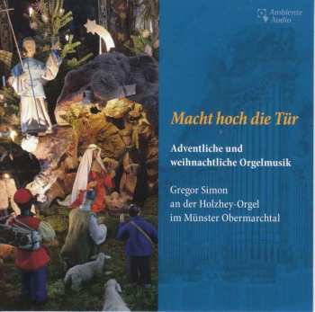Johann Pachelbel: Orgelmusik Für Advent & Weihnachten "macht Hoch Die Tür"