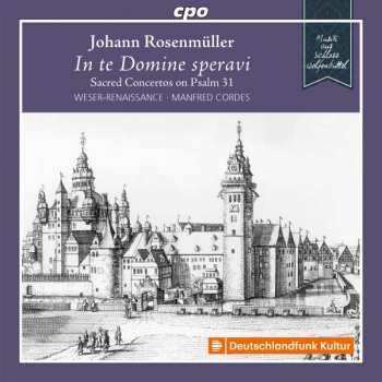 Album Johann Rosenmüller: Geistliche Konzerte Auf Psalm 31 "in Te Domine Speravi"