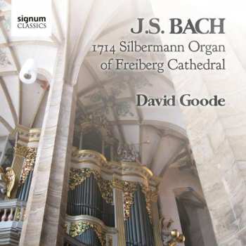 Johann Sebastian Bach: 1714 Silbermann Organ Of Freiberg Cathedral