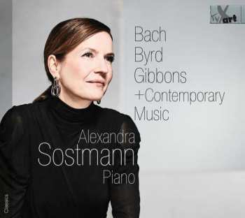 Johann Sebastian Bach: Alexandra Sostmann - Bach, Byrd, Gibbons + Contemporary Music