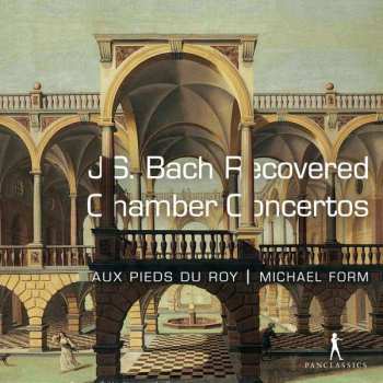 Album Johann Sebastian Bach: Aux Pieds Du Roy: J. S. Bach - Recovered Chamber Concertos
