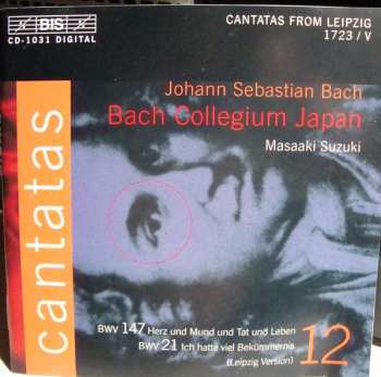 Johann Sebastian Bach: Cantatas 12 : BWV 147 Herz Und Mund Tat Und Leben - BWV 21 Ich Hatte Viel Bekümmernis ( Leipzig Version )
