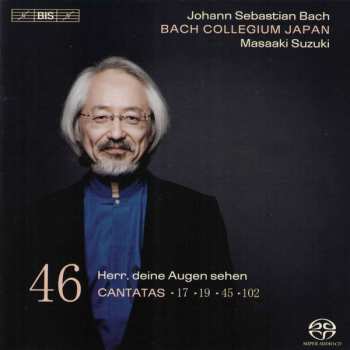 Album Johann Sebastian Bach: Cantatas 46: ►17 ►19 ►45 ►102 (Herr, Deine Augen Sehen)