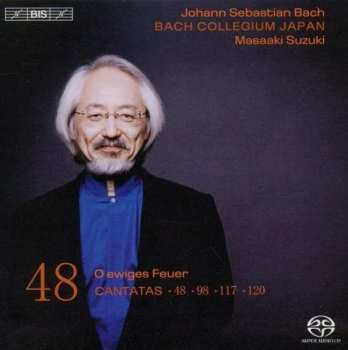 Album Johann Sebastian Bach: Cantatas 48: ►48 ►98 ►117 ►120 (O Ewiges Feuer)