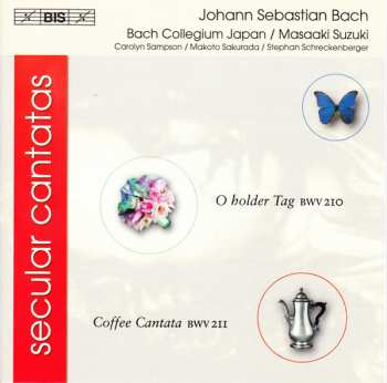 CD Johann Sebastian Bach: Secular Cantatas - O Holder Tag BWV 210 - Coffee Cantata BWV 211 485789