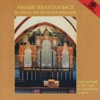 Album Johann Sebastian Bach: Bach Im Spiegel Der Deutschen Romantik