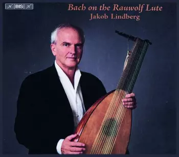 Bach On The Rauwolf Lute