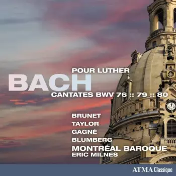 Bach Pour Luther: Cantates BWV 76; 79; 80