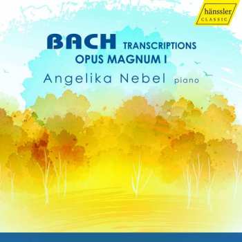 Album Johann Sebastian Bach: Bach Transcriptions: Opus Magnum I