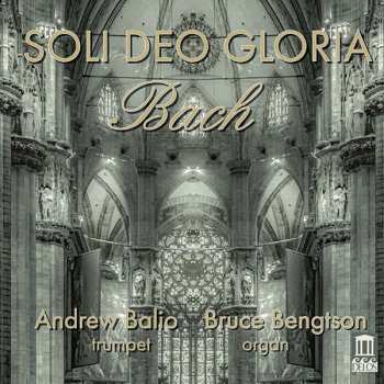 Johann Sebastian Bach: Bach-transkriptionen Für Trompete & Orgel - "soli Deo Gloria"