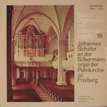 Album Johann Sebastian Bach: Bachs Orgelwerke Auf Silbermannorgeln 19: Johannes Schäfer An Der Silbermannorgel Der Petrikirche Zu Freiberg