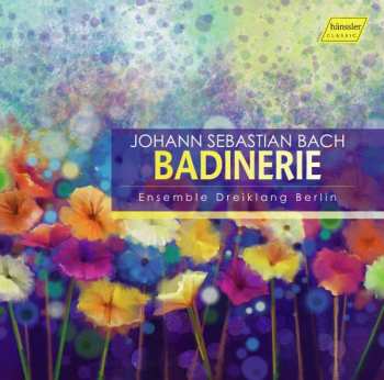 Album Johann Sebastian Bach: Badinerie - Bach Für 3 Blockflöten