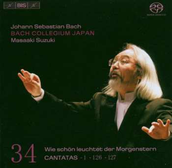 Johann Sebastian Bach: Cantatas 34 : 1 - 126 - 127 - Wie Schön Leuchtet Der Morgenstern