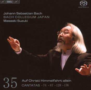 Album Johann Sebastian Bach: Cantatas 35 : 74 - 87 - 128 - 176 - Auf Christi Himmelfahrt Allein