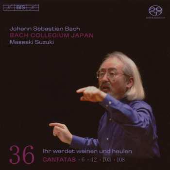 Album Johann Sebastian Bach: Cantatas 36: ►6 ►42 ►103 ►108 (Ihr Werdet Weinen Und Heulen)