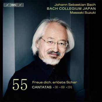 Johann Sebastian Bach: Cantatas 55:  ►30 ►69 ►191 (Freue Dich, Erlöste Schar)