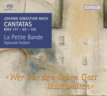 Album Johann Sebastian Bach: Cantatas BWV 177 - 93 - 135 "Wer nur den lieben Gott lässt walten"