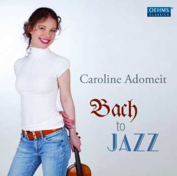 CD Caroline Adomeit: Bach To Jazz 444896