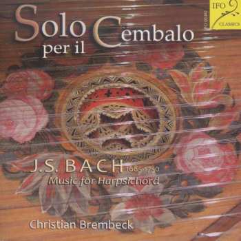 Album Johann Sebastian Bach: Cembalowerke - Solo Per Il Cembalo