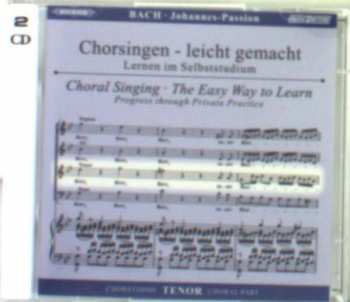 2CD Johann Sebastian Bach: Chorsingen Leicht Gemacht - Johann Sebastian Bach: Johannes-passion Bwv 245  (tenor) 402464
