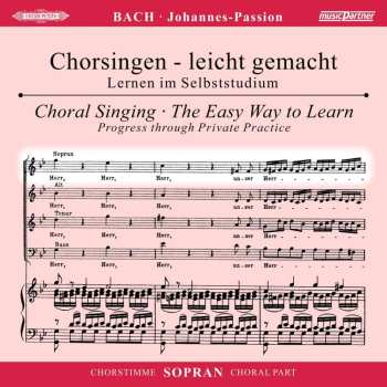 2CD Johann Sebastian Bach: Chorsingen Leicht Gemacht - Johann Sebastian Bach: Johannes-passion Bwv 245 (sopran) 471123