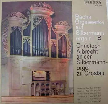 Johann Sebastian Bach: Christoph Albrecht An Der Silbermannorgel Zu Crostau