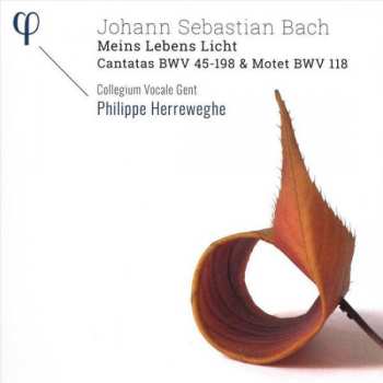 Johann Sebastian Bach: Meins Lebens Licht (Cantatas BWV 45 - 198 & Motet BWV 118)