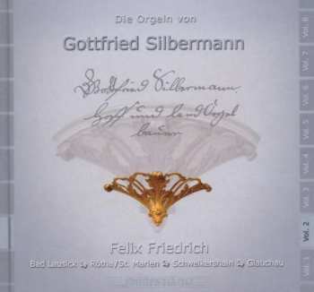 CD Felix Friedrich: Die Orgeln Von Gottfried Silbermann Vol. 2 (Bad Lausick, Rötha/St. Marien, Schweikershain, Glachau) 434074