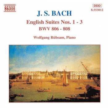 Album Johann Sebastian Bach: English Suites Nos. 1 - 3 BWV 806-808