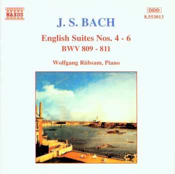 Johann Sebastian Bach: English Suites Nos. 4 - 6 BWV 809 - 811