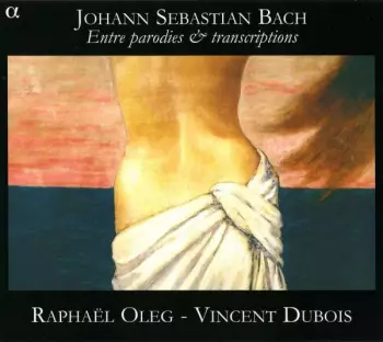 Johann Sebastian Bach: Entre Parodies & Transcriptions