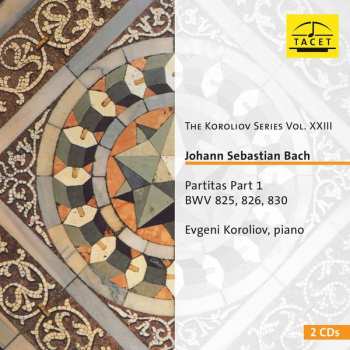 Album Johann Sebastian Bach: The Koroliov Series, Vol. 23: Johann Sebastian Bach – Partitas, Pt. 1 BWV 825, 826, 830