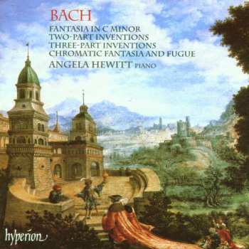 Album Johann Sebastian Bach: Fantasia In C Minor, Two-Part Inventions, Three Part Inventions, Chromatic Fantasia And Fugue