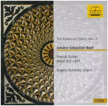 Johann Sebastian Bach: French Suites BWV 812-817