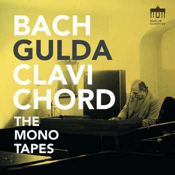 Album Johann Sebastian Bach: Friedrich Gulda, Clavichord - The Bach Mono Tapes