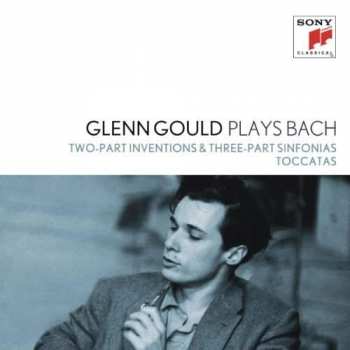 Johann Sebastian Bach: Glenn Gould Plays Bach: Two-Part Inventions and Three-Part Sinfonias & Toccatas