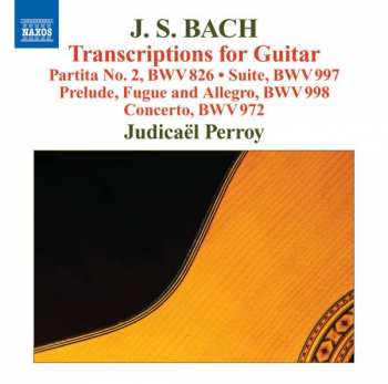 Johann Sebastian Bach: Guitar Transcriptions - Partita No. 2, BWV 826 / Lute Partita, BWV 997 / Prelude, Fugue And Allegro, BWV 998