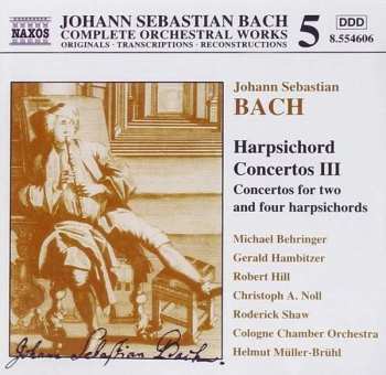 Johann Sebastian Bach: Harpsichord Concertos III (Concertos For Two And Four Harpsichords)